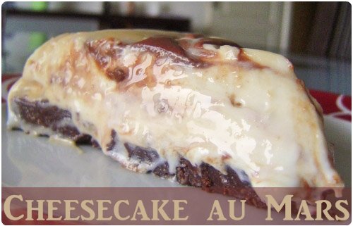 cheesecake-mars3 Le cheesecake régressif aux Mars